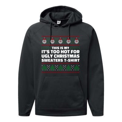 Funny This Is My It's Too Hot For Ugly Christmas Sweaters Performance Fleece Hoodie