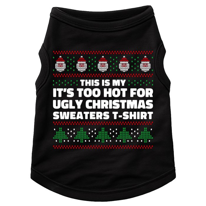 Funny This Is My It's Too Hot For Ugly Christmas Sweaters Doggie Tank