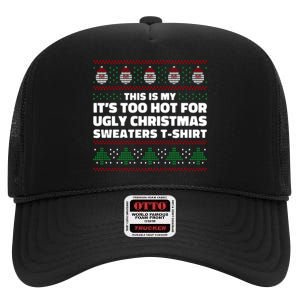 Funny This Is My It's Too Hot For Ugly Christmas Sweaters High Crown Mesh Back Trucker Hat