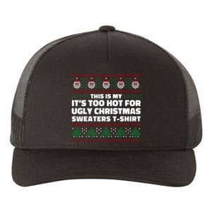 Funny This Is My It's Too Hot For Ugly Christmas Sweaters Yupoong Adult 5-Panel Trucker Hat