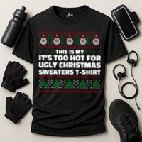 Funny This Is My It's Too Hot For Ugly Christmas Sweaters Performance Shirt