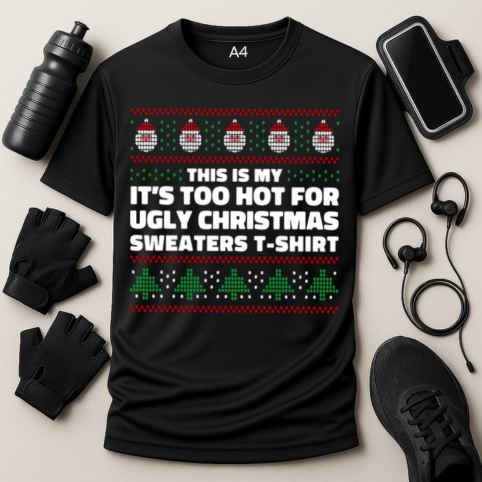 Funny This Is My It's Too Hot For Ugly Christmas Sweaters Performance Shirt