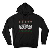 Funny This Is My It's Too Hot For Ugly Christmas Sweaters Hoodie