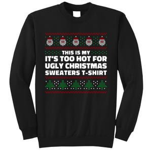 Funny This Is My It's Too Hot For Ugly Christmas Sweaters Sweatshirt