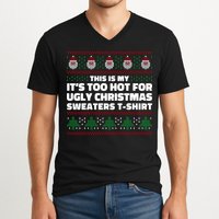 Funny This Is My It's Too Hot For Ugly Christmas Sweaters V-Neck T-Shirt