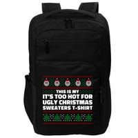 Funny This Is My It's Too Hot For Ugly Christmas Sweaters Impact Tech Backpack