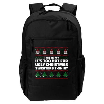 Funny This Is My It's Too Hot For Ugly Christmas Sweaters Backpack