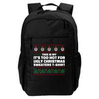 Funny This Is My It's Too Hot For Ugly Christmas Sweaters Backpack