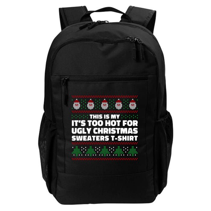 Funny This Is My It's Too Hot For Ugly Christmas Sweaters Backpack