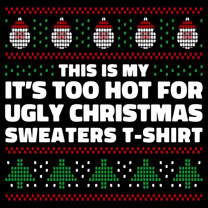 Funny This Is My It's Too Hot For Ugly Christmas Sweaters Button