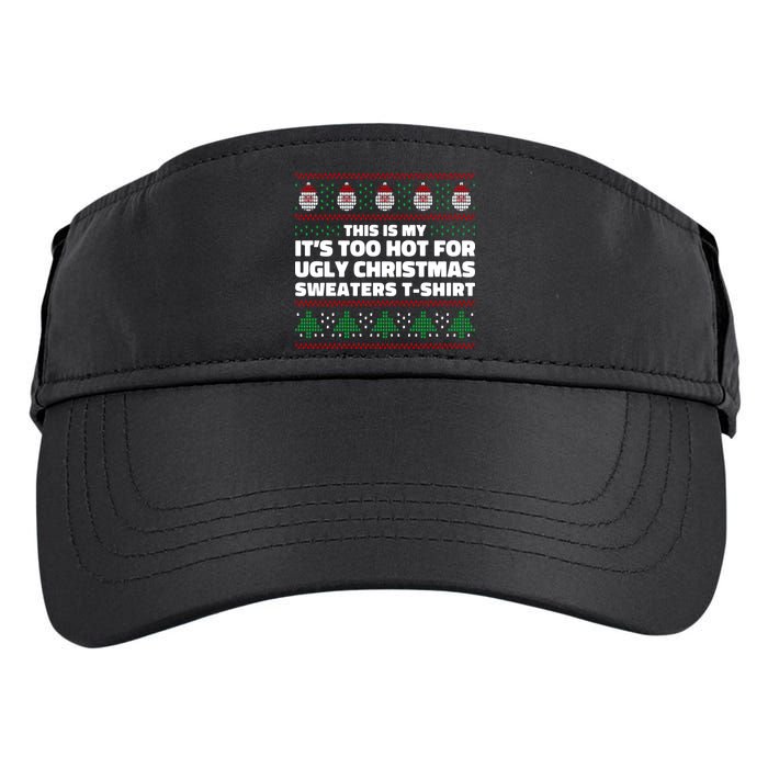 Funny This Is My It's Too Hot For Ugly Christmas Sweaters Adult Drive Performance Visor