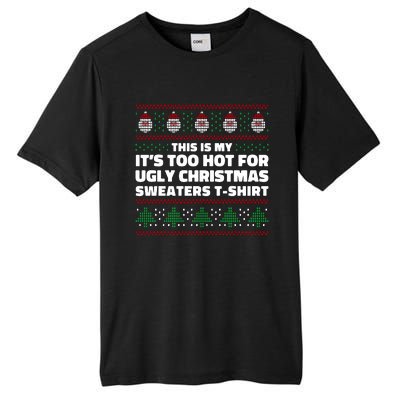 Funny This Is My It's Too Hot For Ugly Christmas Sweaters Tall Fusion ChromaSoft Performance T-Shirt