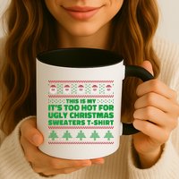 Funny This Is My It's Too Hot For Ugly Christmas Sweaters Mug