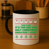 Funny This Is My It's Too Hot For Ugly Christmas Sweaters Mug
