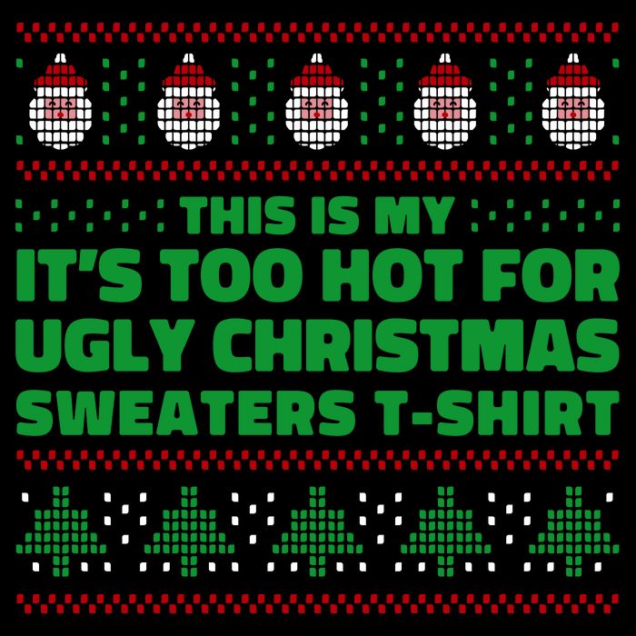 Funny This Is My It's Too Hot For Ugly Christmas Sweaters Mug
