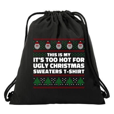 Funny This Is My It's Too Hot For Ugly Christmas Sweaters Drawstring Bag