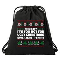Funny This Is My It's Too Hot For Ugly Christmas Sweaters Drawstring Bag