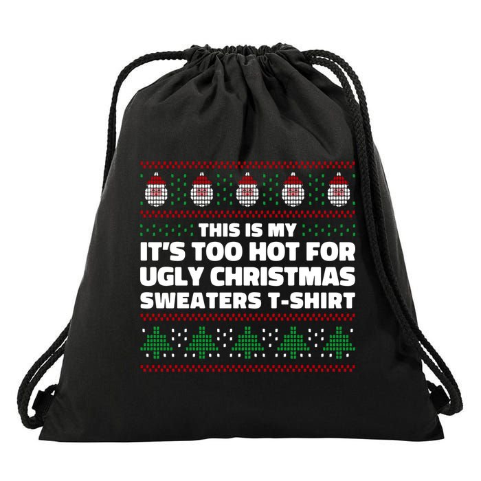 Funny This Is My It's Too Hot For Ugly Christmas Sweaters Drawstring Bag