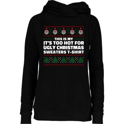 Funny This Is My It's Too Hot For Ugly Christmas Sweaters Womens Funnel Neck Pullover Hood