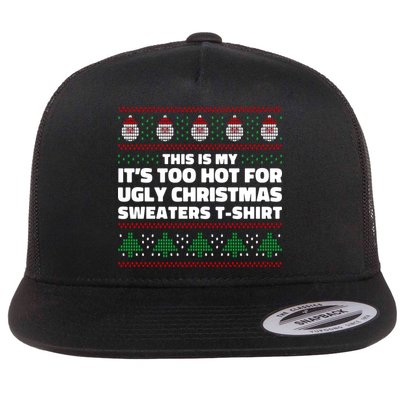 Funny This Is My It's Too Hot For Ugly Christmas Sweaters Flatbill Hat