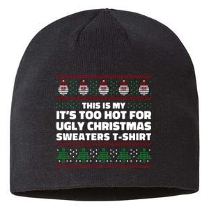 Funny This Is My It's Too Hot For Ugly Christmas Sweaters Sustainable Beanie