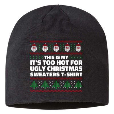 Funny This Is My It's Too Hot For Ugly Christmas Sweaters Sustainable Beanie