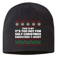 Funny This Is My It's Too Hot For Ugly Christmas Sweaters Sustainable Beanie