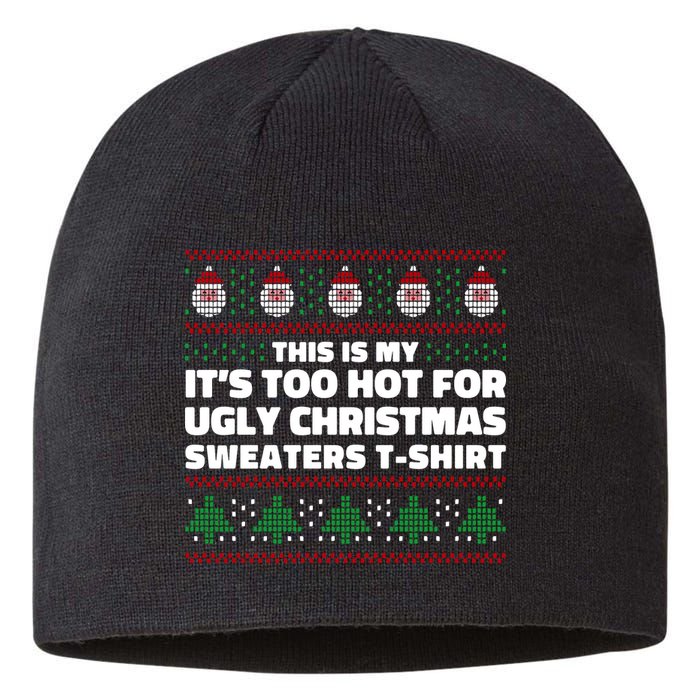 Funny This Is My It's Too Hot For Ugly Christmas Sweaters Sustainable Beanie