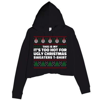 Funny This Is My It's Too Hot For Ugly Christmas Sweaters Crop Fleece Hoodie