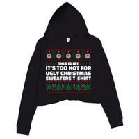 Funny This Is My It's Too Hot For Ugly Christmas Sweaters Crop Fleece Hoodie