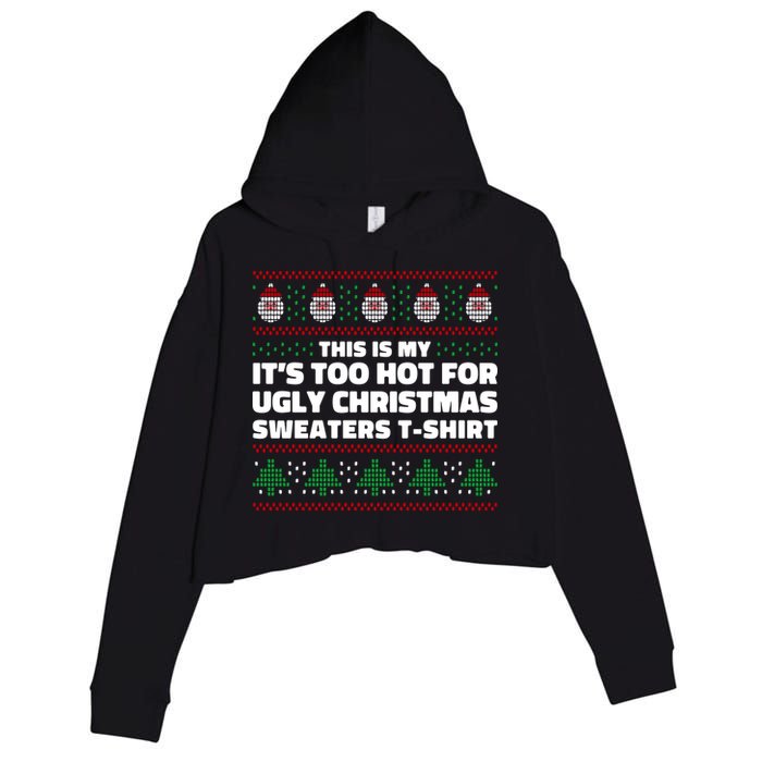 Funny This Is My It's Too Hot For Ugly Christmas Sweaters Crop Fleece Hoodie