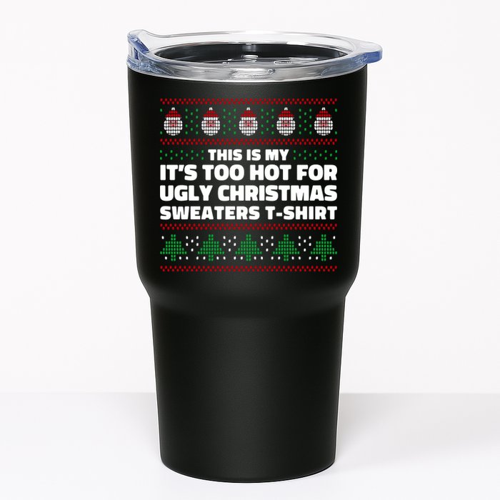 Funny This Is My It's Too Hot For Ugly Christmas Sweaters Tumbler