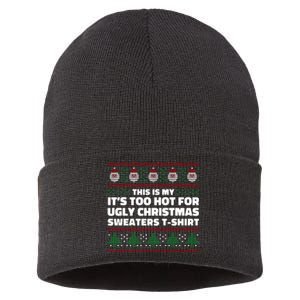 Funny This Is My It's Too Hot For Ugly Christmas Sweaters Sustainable Knit Beanie