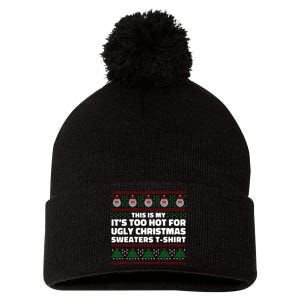 Funny This Is My It's Too Hot For Ugly Christmas Sweaters Pom Pom 12in Knit Beanie