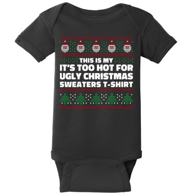 Funny This Is My It's Too Hot For Ugly Christmas Sweaters Baby Bodysuit