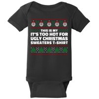 Funny This Is My It's Too Hot For Ugly Christmas Sweaters Baby Bodysuit