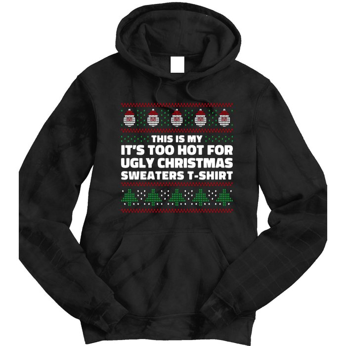 Funny This Is My It's Too Hot For Ugly Christmas Sweaters Tie Dye Hoodie