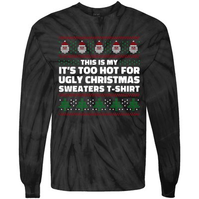 Funny This Is My It's Too Hot For Ugly Christmas Sweaters Tie-Dye Long Sleeve Shirt