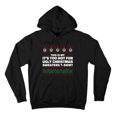 Funny This Is My It's Too Hot For Ugly Christmas Sweaters Tall Hoodie