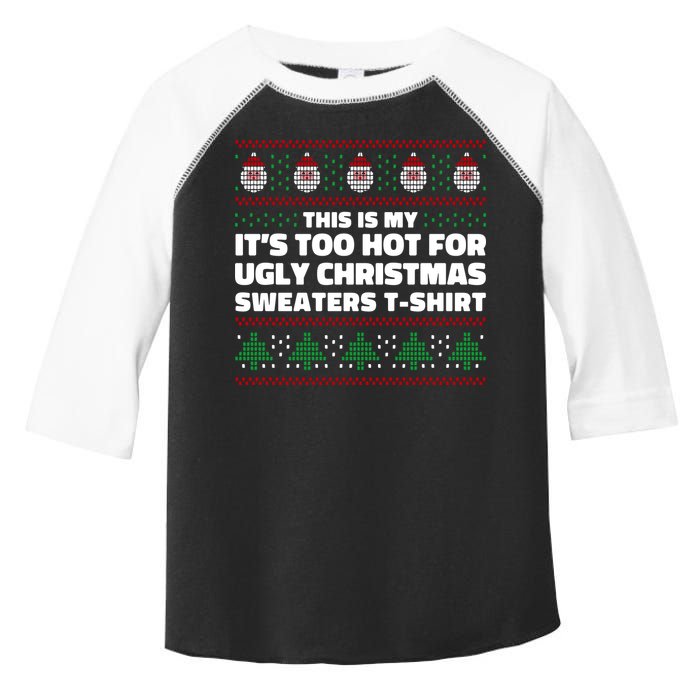 Funny This Is My It's Too Hot For Ugly Christmas Sweaters Toddler Fine Jersey T-Shirt