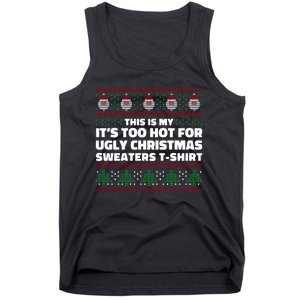 Funny This Is My It's Too Hot For Ugly Christmas Sweaters Tank Top