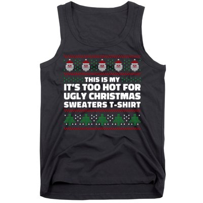 Funny This Is My It's Too Hot For Ugly Christmas Sweaters Tank Top