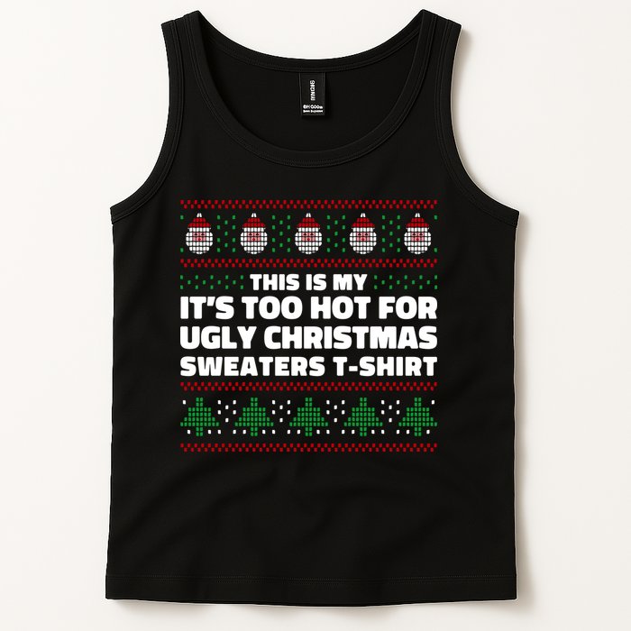 Funny This Is My It's Too Hot For Ugly Christmas Sweaters Tank Top