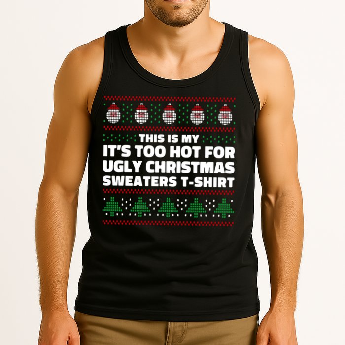 Funny This Is My It's Too Hot For Ugly Christmas Sweaters Tank Top