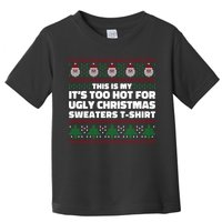 Funny This Is My It's Too Hot For Ugly Christmas Sweaters Toddler T-Shirt