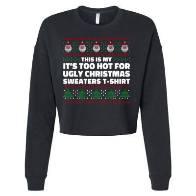 Funny This Is My It's Too Hot For Ugly Christmas Sweaters Cropped Pullover Crew