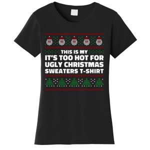 Funny This Is My It's Too Hot For Ugly Christmas Sweaters Women's T-Shirt