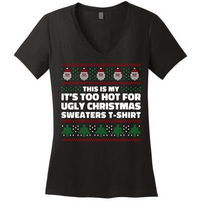 Funny This Is My It's Too Hot For Ugly Christmas Sweaters Women's V-Neck T-Shirt