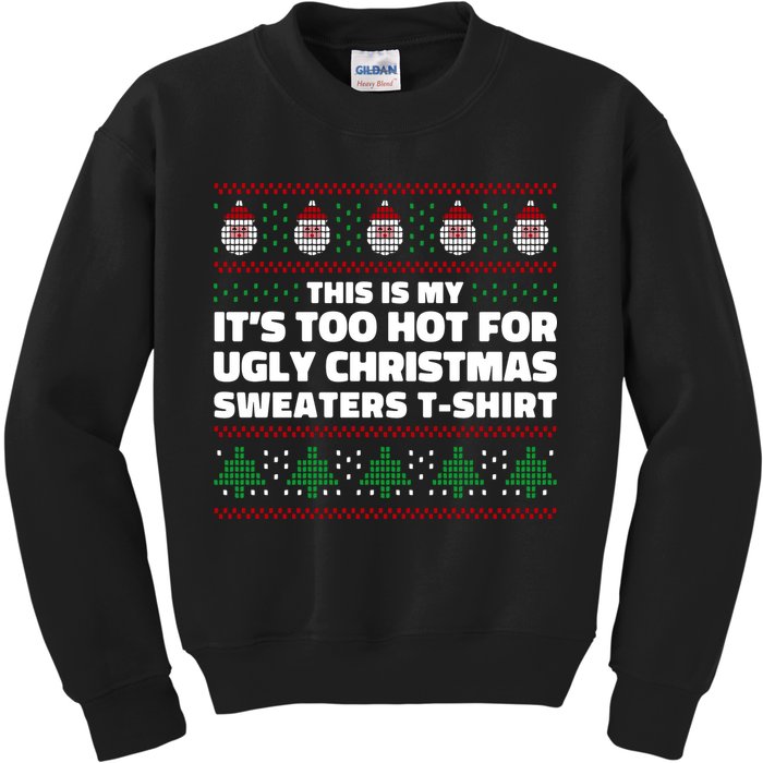Funny This Is My It's Too Hot For Ugly Christmas Sweaters Kids Sweatshirt