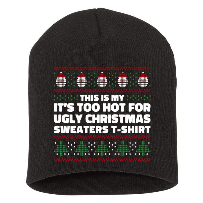 Funny This Is My It's Too Hot For Ugly Christmas Sweaters Short Acrylic Beanie